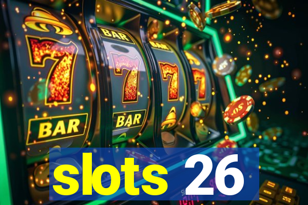 slots 26